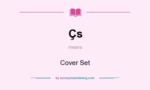 What does Çs mean? It stands for Cover Set