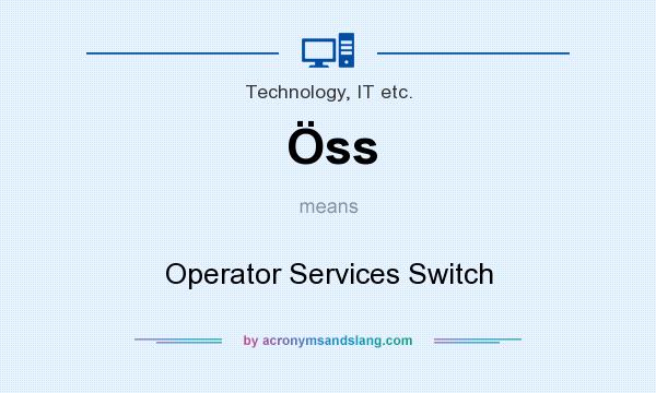 What does Öss mean? It stands for Operator Services Switch