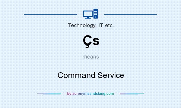 What does Çs mean? It stands for Command Service