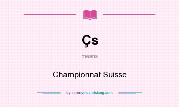 What does Çs mean? It stands for Championnat Suisse
