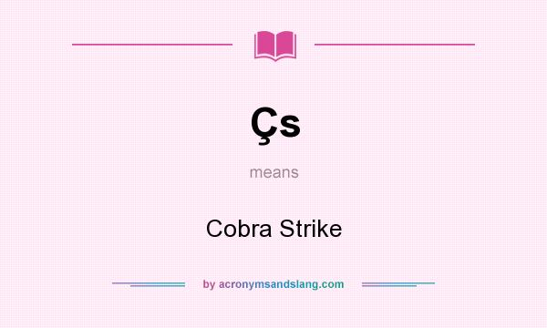 What does Çs mean? It stands for Cobra Strike