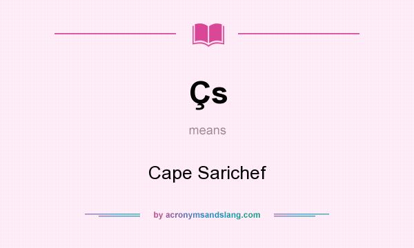 What does Çs mean? It stands for Cape Sarichef
