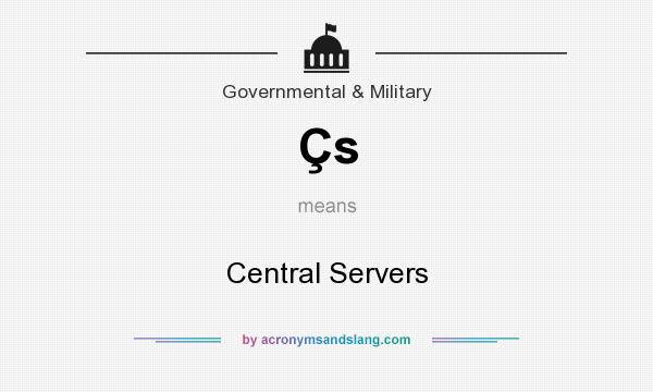 What does Çs mean? It stands for Central Servers