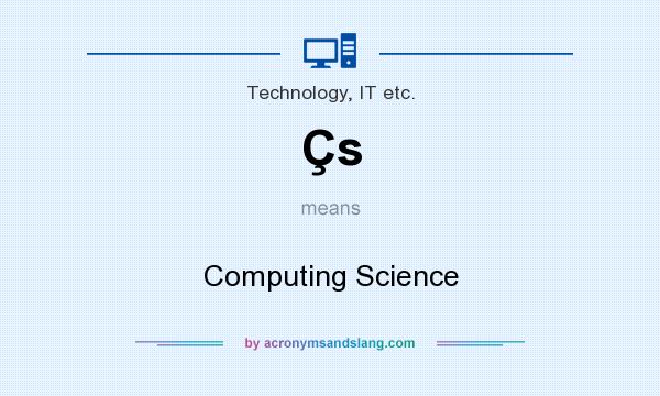 What does Çs mean? It stands for Computing Science