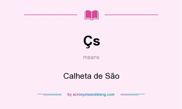 What does Çs mean? It stands for Calheta de São