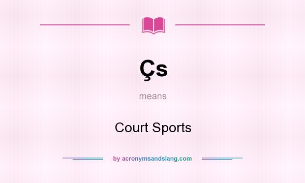 What does Çs mean? It stands for Court Sports