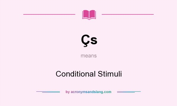 What does Çs mean? It stands for Conditional Stimuli