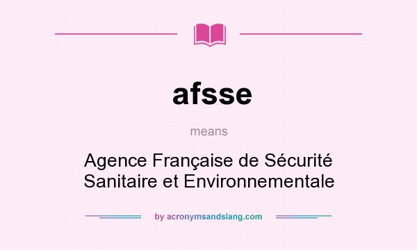 What does afsse mean? It stands for Agence Française de Sécurité Sanitaire et Environnementale
