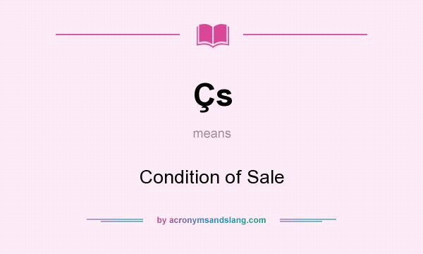 What does Çs mean? It stands for Condition of Sale