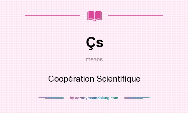 What does Çs mean? It stands for Coopération Scientifique