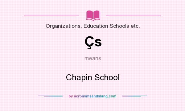 What does Çs mean? It stands for Chapin School
