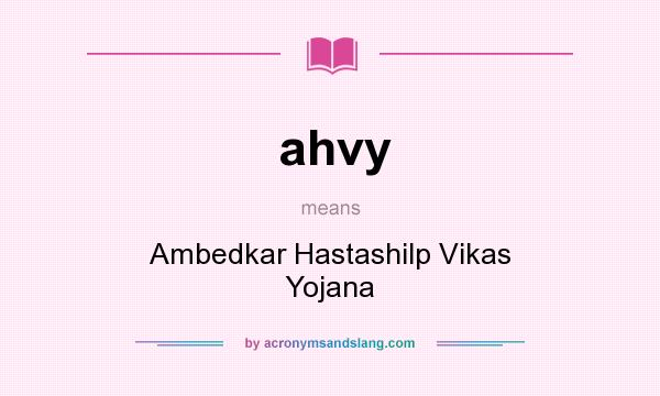 What does ahvy mean? It stands for Ambedkar Hastashilp Vikas Yojana