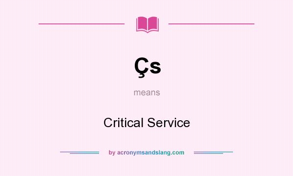 What does Çs mean? It stands for Critical Service