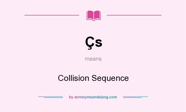 What does Çs mean? It stands for Collision Sequence