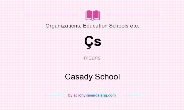 What does Çs mean? It stands for Casady School