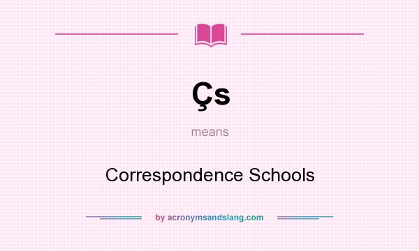 What does Çs mean? It stands for Correspondence Schools