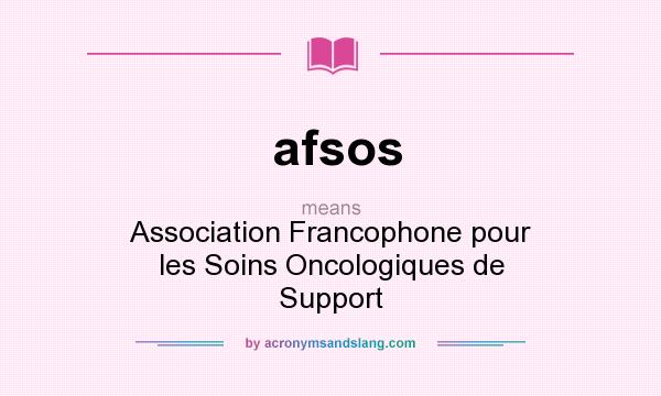 What does afsos mean? It stands for Association Francophone pour les Soins Oncologiques de Support