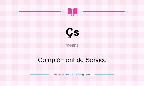 What does Çs mean? It stands for Complément de Service