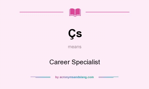 What does Çs mean? It stands for Career Specialist