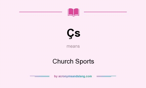 What does Çs mean? It stands for Church Sports