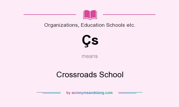 What does Çs mean? It stands for Crossroads School