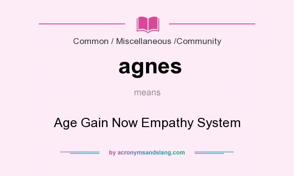 What does agnes mean? It stands for Age Gain Now Empathy System