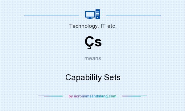 What does Çs mean? It stands for Capability Sets