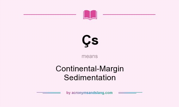 What does Çs mean? It stands for Continental-Margin Sedimentation