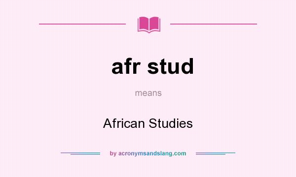 What does afr stud mean? It stands for African Studies