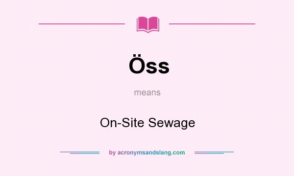 What does Öss mean? It stands for On-Site Sewage