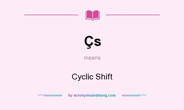 What does Çs mean? It stands for Cyclic Shift