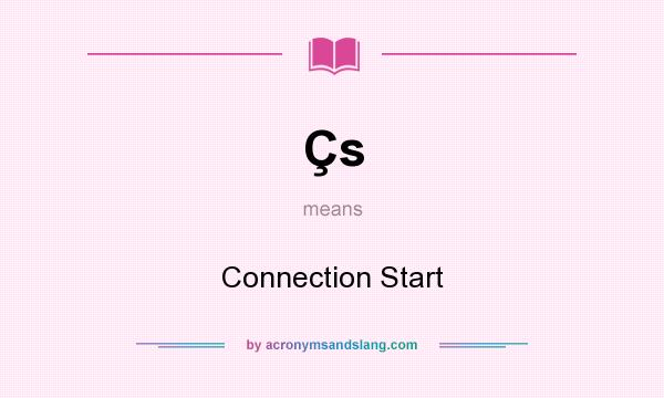 What does Çs mean? It stands for Connection Start