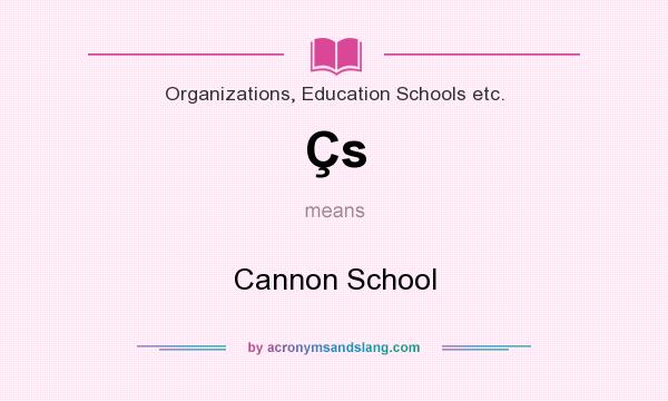 What does Çs mean? It stands for Cannon School