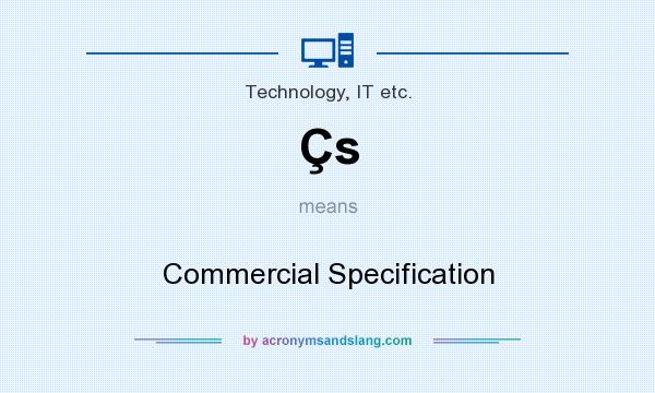 What does Çs mean? It stands for Commercial Specification