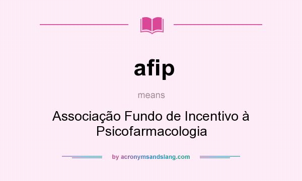 What does afip mean? It stands for Associação Fundo de Incentivo à Psicofarmacologia