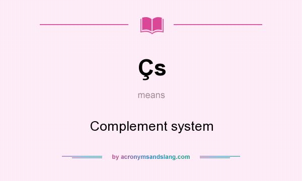 What does Çs mean? It stands for Complement system