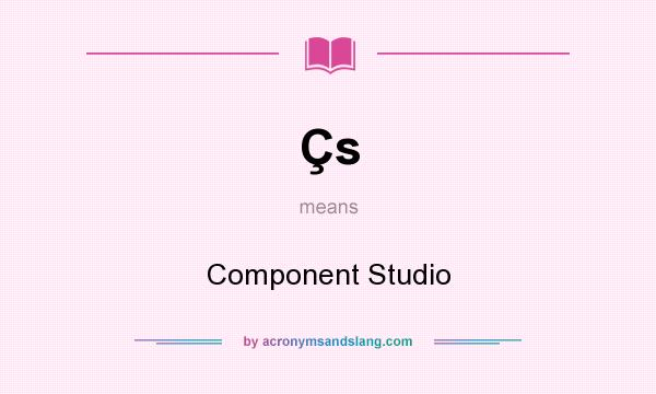 What does Çs mean? It stands for Component Studio