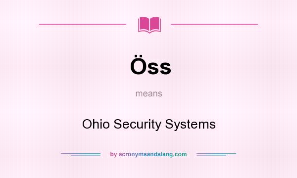 What does Öss mean? It stands for Ohio Security Systems