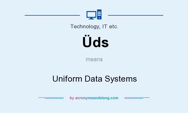 What does Üds mean? It stands for Uniform Data Systems