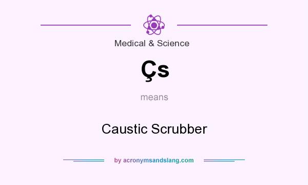 What does Çs mean? It stands for Caustic Scrubber