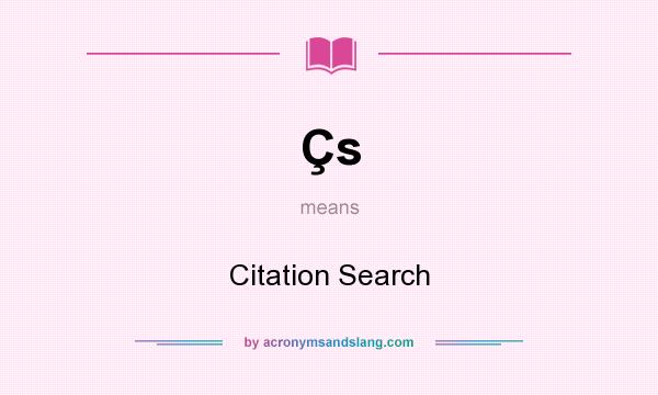 What does Çs mean? It stands for Citation Search