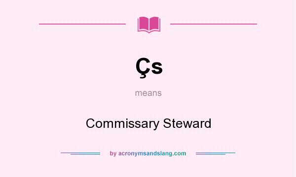 What does Çs mean? It stands for Commissary Steward