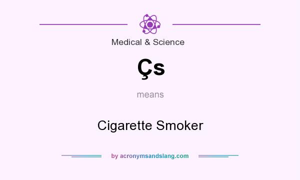 What does Çs mean? It stands for Cigarette Smoker