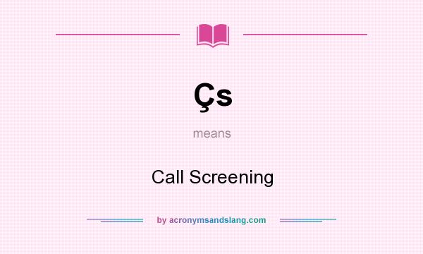 What does Çs mean? It stands for Call Screening
