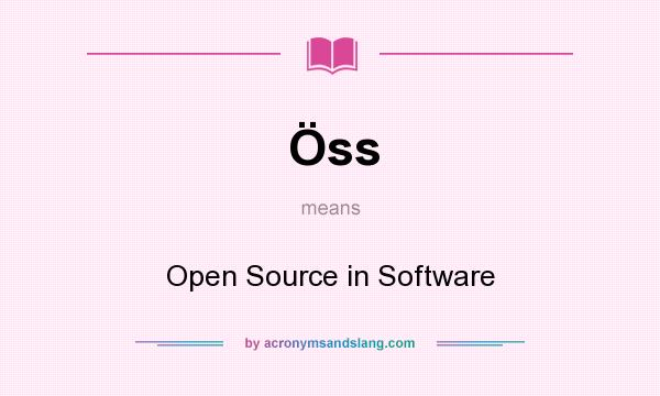 What does Öss mean? It stands for Open Source in Software