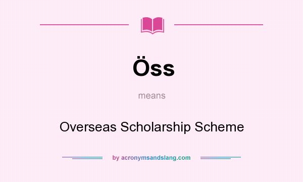 What does Öss mean? It stands for Overseas Scholarship Scheme