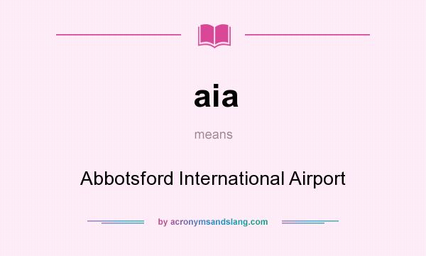 What does aia mean? It stands for Abbotsford International Airport