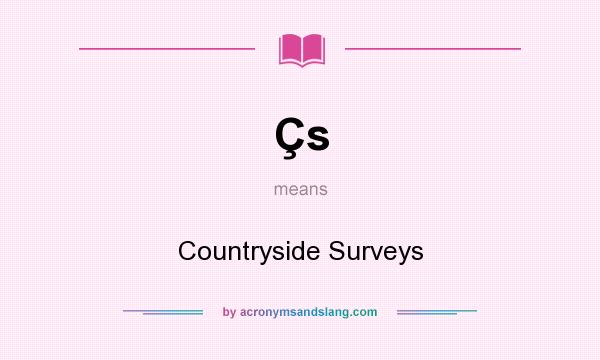 What does Çs mean? It stands for Countryside Surveys