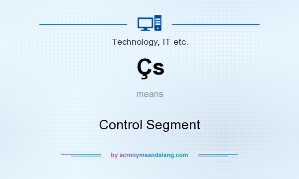 What does Çs mean? It stands for Control Segment