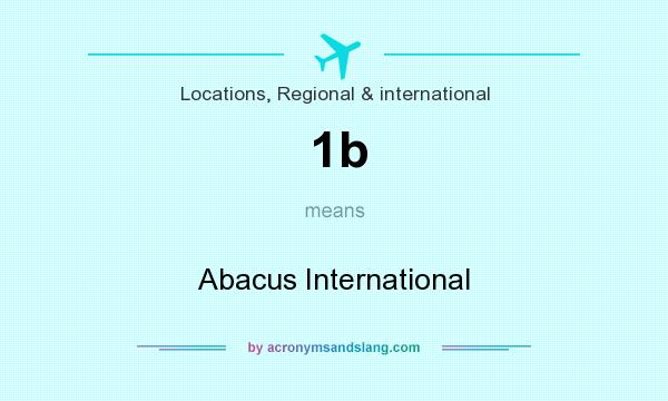 What does 1b mean? It stands for Abacus International